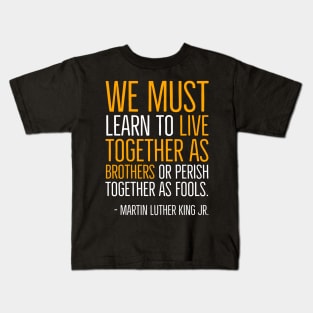 Live Together As Brothers, Martin Luther King Quote, Black History, African American Kids T-Shirt